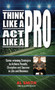 Think Like A Pro - Act Like A Pro by Al Smith, 9781939183774