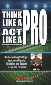 Think Like A Pro - Act Like A Pro by Al Smith, 9781939183774