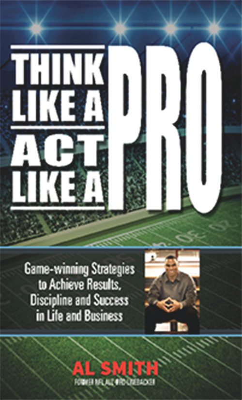 Think Like A Pro - Act Like A Pro by Al Smith, 9781939183774