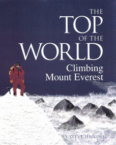The Top of the World (Climbing Mount Everest) by Steve Jenkins, 9780618196760