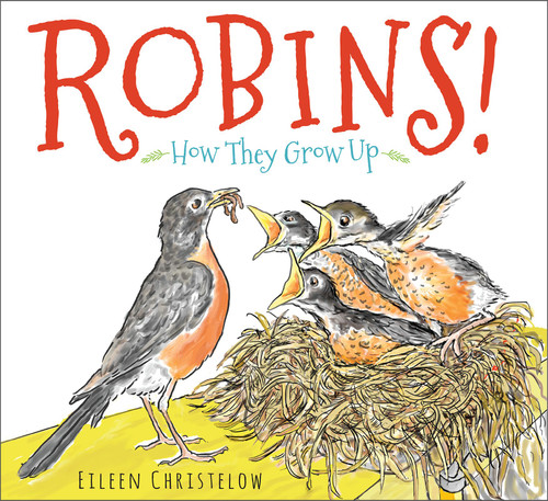 Robins! (How They Grow Up) by Eileen Christelow, Eileen Christelow, 9780544442894