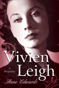 Vivien Leigh (A Biography) by Anne Edwards, 9781589797857