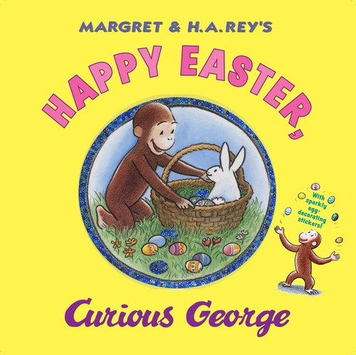 Happy Easter, Curious George (Gift Book with Egg-Decorating Stickers!: An Easter And Springtime Book For Kids) by H. A. Rey, 9780547048253