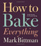 How to Bake Everything (Simple Recipes for the Best Baking) by Mark Bittman, 9780470526880