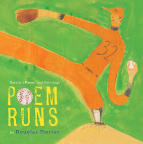 Poem Runs (Baseball Poems and Paintings) by Douglas Florian, Douglas Florian, 9780544456105