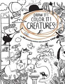 Draw It! Color It! Creatures by Clarion Books, Emily Gravett, Tim Hopgood, Axel Scheffler, 9780544779792