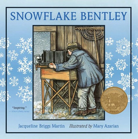 Snowflake Bentley (A Caldecott Award Winner) by Jacqueline Briggs Martin, Mary Azarian, 9780547248295