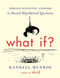 What If? (Serious Scientific Answers to Absurd Hypothetical Questions) by Randall Munroe, 9780544272996