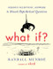 What If? (Serious Scientific Answers to Absurd Hypothetical Questions) by Randall Munroe, 9780544272996