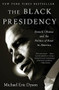 The Black Presidency (Barack Obama and the Politics of Race in America) by Michael Eric Dyson, 9780544811805