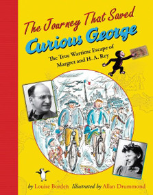 The Journey That Saved Curious George (The True Wartime Escape of Margret and H.A. Rey) - 9780547417462 by Louise Borden, Allan Drummond, 9780547417462