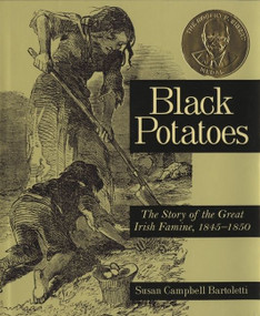 Black Potatoes (The Story of the Great Irish Famine, 1845-1850) by Susan Campbell Bartoletti, 9780618548835