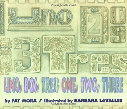 Uno, Dos, Tres: One, Two, Three by Pat Mora, 9780618054688