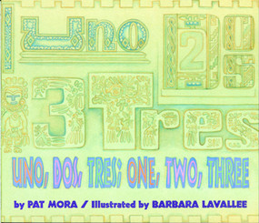 Uno, Dos, Tres: One, Two, Three (Bilingual English-Spanish) by Pat Mora, Barbara Lavavelle, 9780618054688