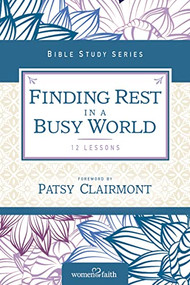 Finding Rest in a Busy World by Women of Faith, Patsy Clairmont, 9780310682752