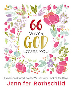 66 Ways God Loves You by Jennifer Rothschild, 9780718087708