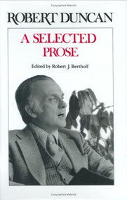 A Selected Prose by Robert Duncan, Robert J. Bertholf, 9780811212786