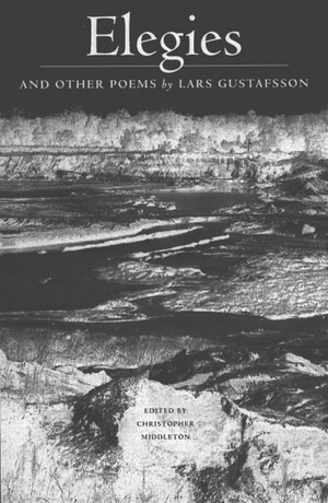 Elegies and Other Poems by Lars Gustafsson, Christopher Middleton, Bill Brookshire, Philip Martin, Yvonne L. Sandstroem, 9780811214414