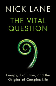 The Vital Question (Energy, Evolution, and the Origins of Complex Life) - 9780393088816 by Nick Lane, 9780393088816