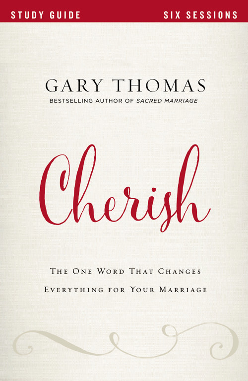 Cherish Bible Study Guide (The One Word That Changes Everything for Your Marriage) by Gary  Thomas, Bethany O. Graybill, 9780310080732