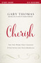 Cherish Bible Study Guide (The One Word That Changes Everything for Your Marriage) by Gary  Thomas, Bethany O. Graybill, 9780310080732