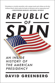 Republic of Spin (An Inside History of the American Presidency) - 9780393353648 by David Greenberg, 9780393353648