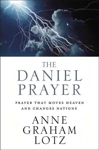 The Daniel Prayer (Prayer That Moves Heaven and Changes Nations) by Anne Graham Lotz, 9780310262909