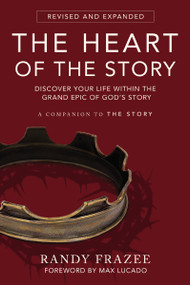 The Heart of the Story (Discover Your Life Within the Grand Epic of God's Story) by Randy Frazee, Max Lucado, 9780310349365
