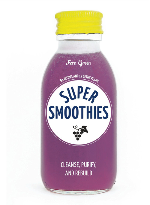 Super Smoothies (61 Recipes and 12 Detox Plans) by Fern Green, 9780399579356
