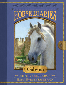 Horse Diaries #14: Calvino by Whitney Sanderson, Ruth Sanderson, 9781101937792