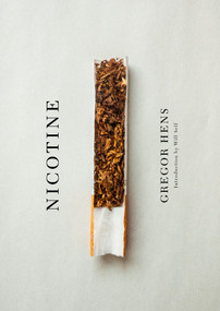 Nicotine (A Love Story Up in Smoke) - 9781590517932 by Gregor Hens, Jen Calleja, Will Self, 9781590517932