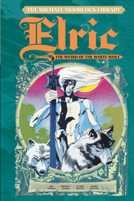 The Michael Moorcock Library Vol. 4: Elric The Weird of the White Wolf by Michael Moorcock, Roy Thomas, Michael T. Gilbert, P. Craig Russell, 9781782762904