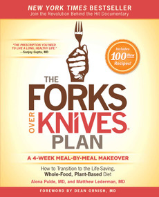 The Forks Over Knives Plan (How to Transition to the Life-Saving, Whole-Food, Plant-Based Diet) - 9781476753300 by Alona Pulde, Matthew Lederman, Marah Stets, Brian Wendel, Darshana Thacker