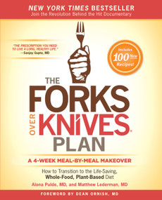 The Forks Over Knives Plan (How to Transition to the Life-Saving, Whole-Food, Plant-Based Diet) - 9781476753300 by Alona Pulde, Matthew Lederman, Marah Stets, Brian Wendel, Darshana Thacker
