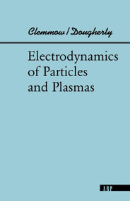 Electrodynamics Of Particles And Plasmas by Phillip C Clemmow, 9780201479867