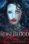 RoseBlood (UK edition) by A. G. Howard, 9781419723421