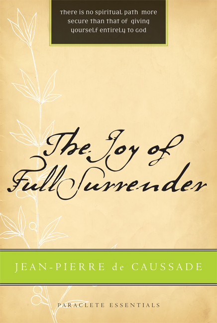 The Joy of Full Surrender by Jean Pierre de Caussade, Benet Tvedten, 9781557256096