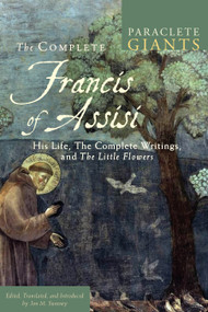 The Complete Francis of Assisi (His Life, The Complete Writings, and The Little Flowers) by Jon M. Sweeney, 9781612616889