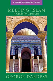 Meeting Islam: A Guide for Christians by George Dardess, 9781557254337