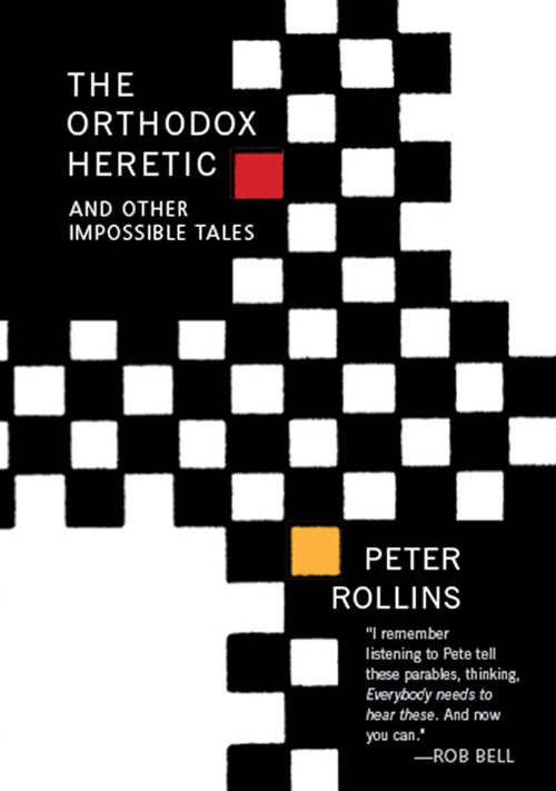 The Orthodox Heretic (And Other Impossible Tales) by Peter Rollins, 9781612618265