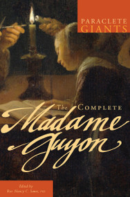 The Complete Madame Guyon by Madame Jeanne Guyon, Nancy C. James, 9781557259233