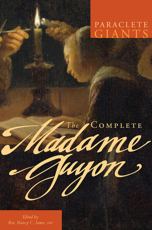 The Complete Madame Guyon by Madame Jeanne Guyon, Nancy C. James, 9781557259233