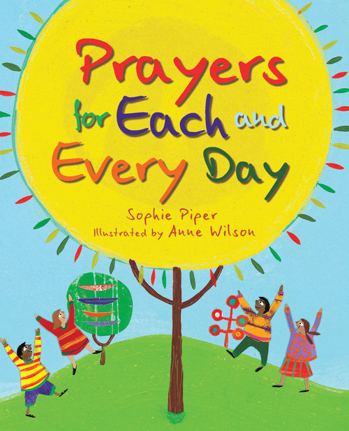 Prayers for Each and Every Day by Sophie Piper, Anne Wilson, 9781557256225