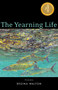 The Yearning Life (Poems) by Regina Walton, 9781612618630