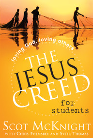 The Jesus Creed for Students (Loving God, Loving Others) by Scot McKnight, Chris Folmsbee, Syler Thomas, 9781557258830
