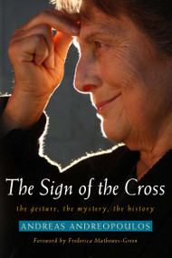The Sign of the Cross (The Gesture, the Mystery, the History) by Andreas Andreopoulos, 9781557258748