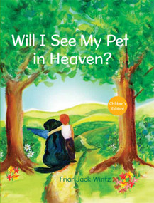 Will I See My Pet in Heaven? by Friar Jack Wintz, 9781612610986