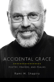 Accidental Grace (Poetry, Prayers, and Psalms) by Rami Shapiro, 9781612616551