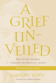 A Grief Unveiled (Fifteen Years Later) by Gregory Floyd, 9781612612393