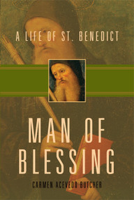 Man of Blessing (A Life of St. Benedict) by Carmen Acevedo Butcher, 9781612611624